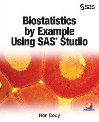 Biostatistics by Example Using SAS Studio(English, Paperback, Cody Ron)