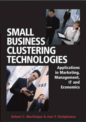Small Business Clustering Technologies: Applications in Marketing, Management, IT and Economics(English, Electronic book text, unknown)