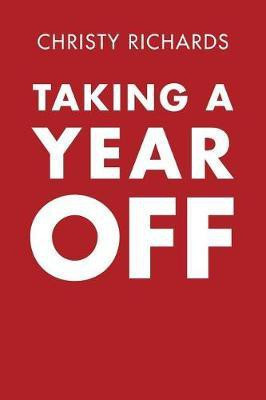 Taking a Year Off(English, Paperback, Richards Christy)