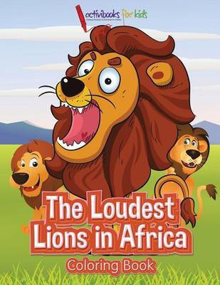 The Loudest Lions in Africa Coloring Book(English, Paperback, For Kids Activibooks)