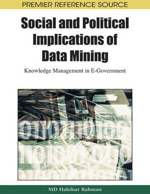 Social and Political Implications of Data Mining: Knowledge Management in E-Government(English, Electronic book text, unknown)