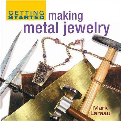 Getting Started Making Metal Jewelry(English, Electronic book text, Lareau Mark)