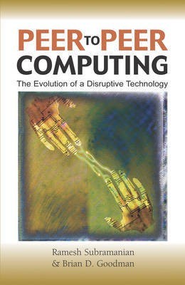 Peer-to-Peer Computing: The Evolution of a Disruptive Technology(English, Electronic book text, unknown)