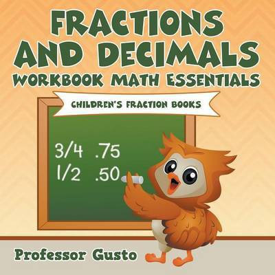 Fractions and Decimals Workbook Math Essentials(English, Paperback, Gusto Professor)