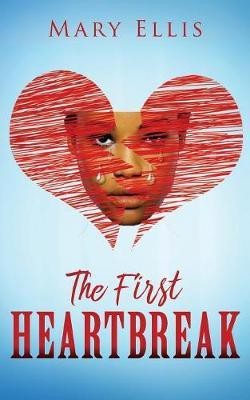 The First Heartbreak(English, Paperback, Ellis Mary)