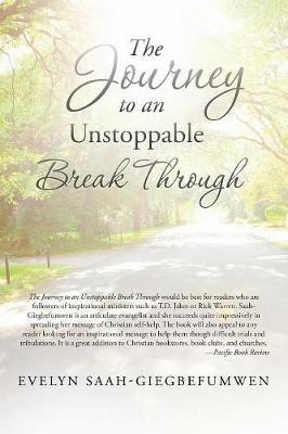 The Journey to an Unstoppable Break Through(English, Paperback, Saah-Giegbefumwen Evelyn)