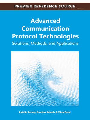 Advanced Communication Protocol Technologies: Solutions, Methods, and Applications(English, Electronic book text, unknown)