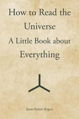 How to Read the Universe(English, Paperback, Rogers James Robert)