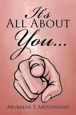 It's All About You . . .(English, Paperback, Abdulwahid Abubakar T)