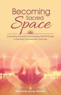 Becoming Sacred Space(English, Paperback, Hobart Michelle Anne)
