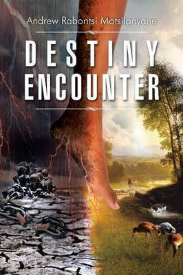 Destiny Encounter(English, Paperback, Motsilanyane Andrew Rabontsi)