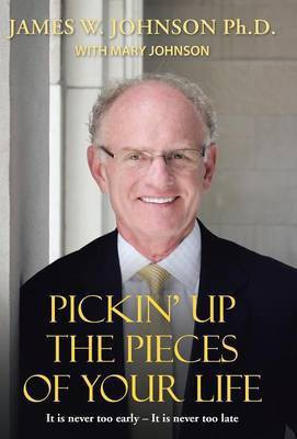 Pickin Up the Pieces of Your Life(English, Hardcover, Johnson James W PH D)