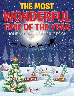 The Most Wonderful Time of the Year Holiday Magic Coloring Book(English, Paperback, For Kids Activibooks)