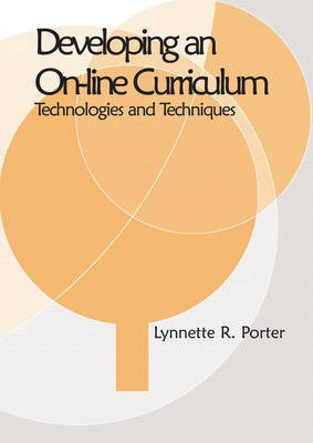 Developing an Online Curriculum: Technologies and Techniques(English, Electronic book text, Porter Lynnette R.)
