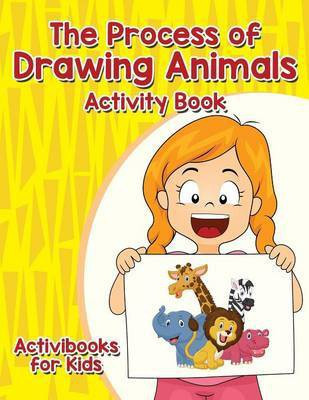 The Process of Drawing Animals Activity Book(English, Paperback, For Kids Activibooks)