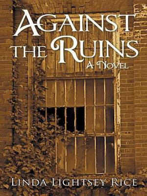 Against the Ruins(English, Electronic book text, Rice Linda Lightsey)