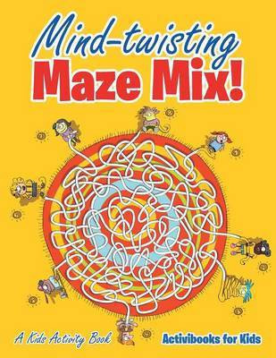 Mind-twisting Maze Mix! A Kids Activity Book(English, Paperback, For Kids Activibooks)