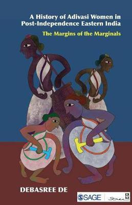 A History of Adivasi Women in Post-Independence Eastern India(English, Electronic book text, de Debasree Dr)