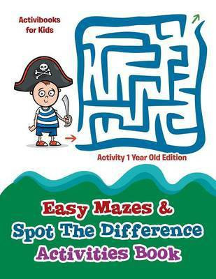 Easy Mazes & Spot The Difference Activities Book - Activity 1 Year Old Edition(English, Paperback, For Kids Activibooks)