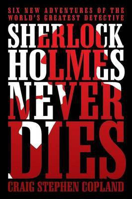 Sherlock Holmes Never Dies(English, Paperback, Copland Craig Stephen)