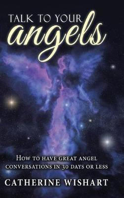 Talk to your angels(English, Hardcover, Wishart Catherine)