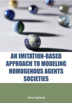 An Imitation-Based Approach to Modeling Homogenous Agents Societies(English, Electronic book text, Trajkovski Goran)