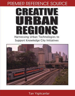 Creative Urban Regions: Harnessing Urban Technologies to Support Knowledge City Initiatives(English, Electronic book text, unknown)