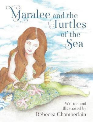 Maralee and the Turtles of the Sea(English, Hardcover, Chamberlain Rebecca)