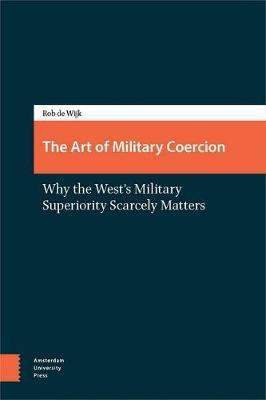 The Art of Military Coercion(English, Electronic book text, Wijk Rob)