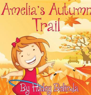 Amelia's Autumn Trail(English, Hardcover, Belinda Haley)