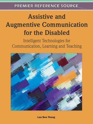 Assistive and Augmentive Communication for the Disabled: Intelligent Technologies for Communication, Learning and Teaching(English, Electronic book text, unknown)