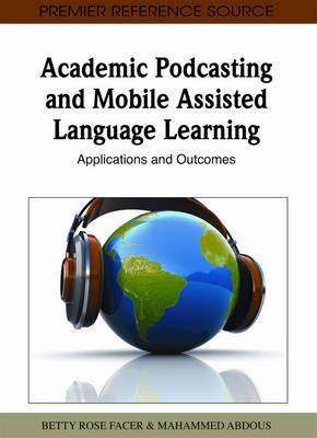 Academic Podcasting and Mobile Assisted Language Learning: Applications and Outcomes(English, Electronic book text, unknown)