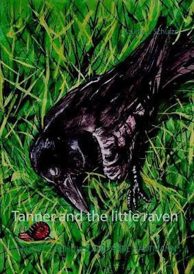 Tanner and the little raven(English, Paperback, Schulze Claudia J)