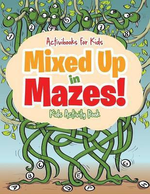 Mixed Up in Mazes! Kids Activity Book(English, Paperback, For Kids Activibooks)