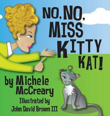 No, No, Miss Kitty Kat!(English, Hardcover, McCreary Michele)