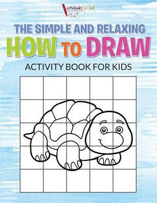 The Simple and Relaxing How to Draw Activity Book for Kids(English, Paperback, For Kids Activibooks)