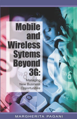 Mobile and Wireless Systems Beyond 3G: Managing New Business Opportunities(English, Electronic book text, unknown)