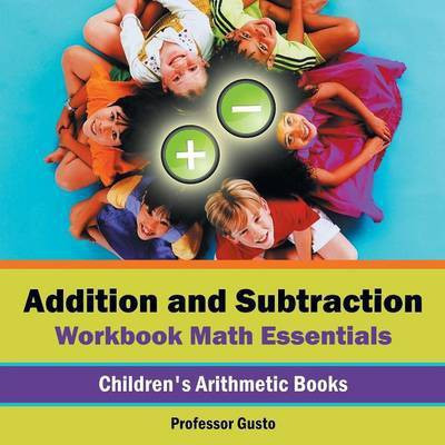 Addition and Subtraction Workbook Math Essentials Children's Arithmetic Books(English, Paperback, Gusto Professor)