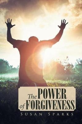 The Power of Forgiveness(English, Paperback, Sparks Susan)