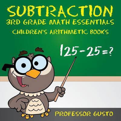 Subtraction 3rd Grade Math Essentials Children's Arithmetic Books(English, Paperback, Gusto Professor)
