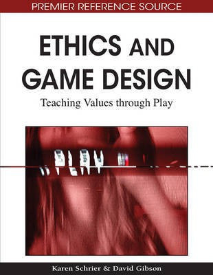 Ethics and Game Design: Teaching Values through Play(English, Electronic book text, unknown)