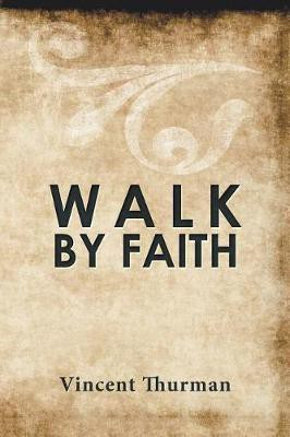 Walk by Faith(English, Paperback, Thurman Vincent)