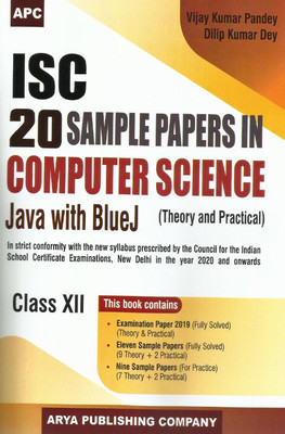 ISC 20 Sample Papers in Computer Science Java With BlueJ (Theory and Practical), Class-XII(English, Paperback, V.K. Pandey, D.K. Dey)