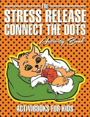 The Stress Release Connect the Dots Activity Book(English, Paperback, For Kids Activibooks)