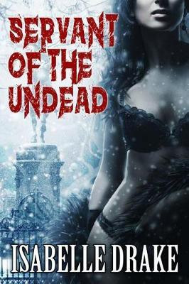 Servant of the Undead(English, Electronic book text, Drake Isabelle)