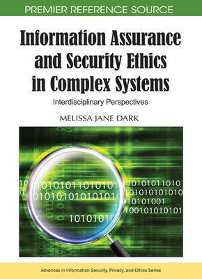 Information Assurance and Security Ethics in Complex Systems: Interdisciplinary Perspectives(English, Electronic book text, unknown)