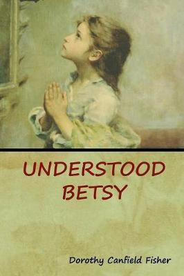 Understood Betsy(English, Paperback, Fisher Dorothy Canfield)