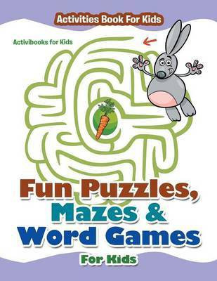 Fun Puzzles, Mazes & Word Games For Kids - Activities Book For Kids(English, Paperback, For Kids Activibooks)