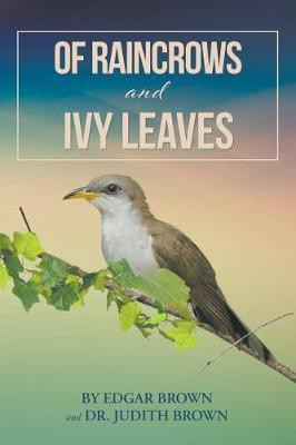 Of Raincrows and Ivy Leaves(English, Paperback, Brown Edgar Dr)