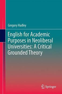English for Academic Purposes in Neoliberal Universities: A Critical Grounded Theory(English, Electronic book text, unknown)